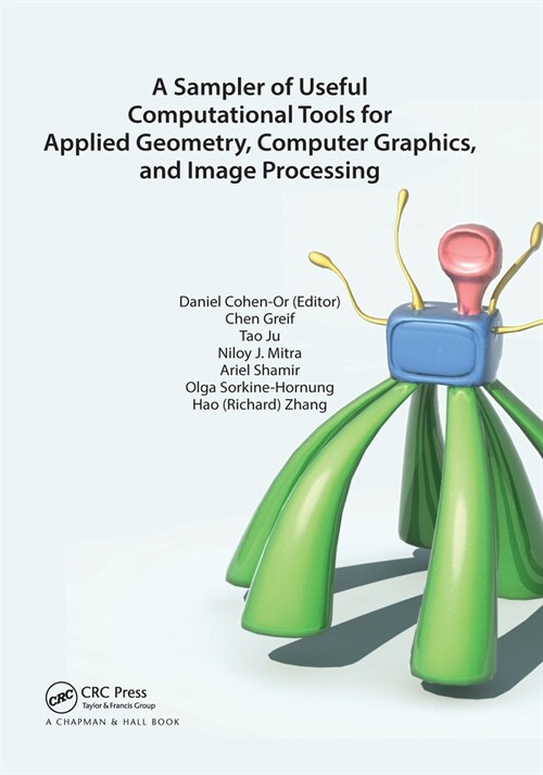 A Sampler of Useful Computational Tools for Applied Geometry, Computer Graphics, and Image Processing (Paperback, 1)