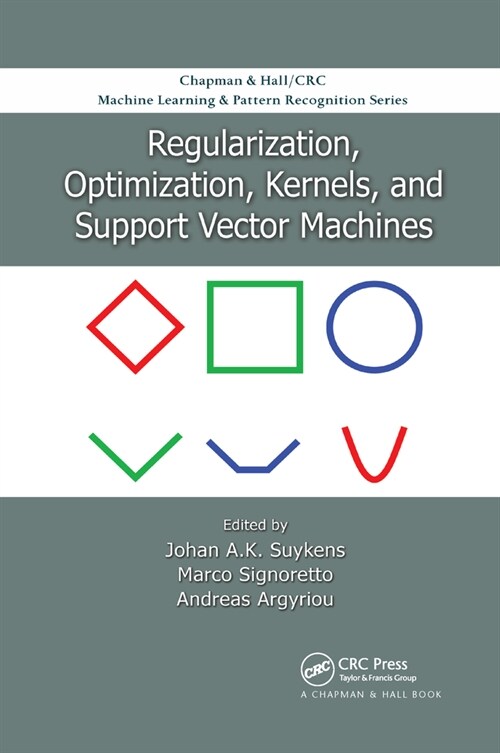 Regularization, Optimization, Kernels, and Support Vector Machines (Paperback, 1)