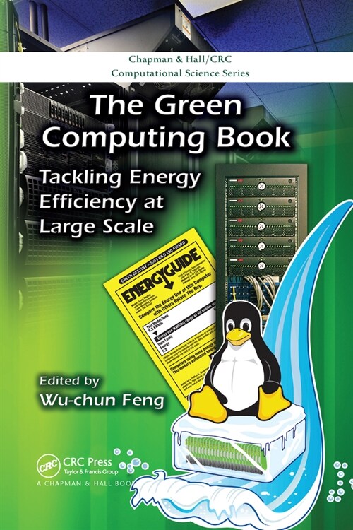The Green Computing Book : Tackling Energy Efficiency at Large Scale (Paperback)