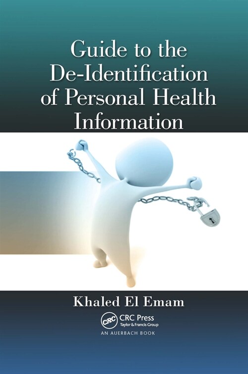 Guide to the De-Identification of Personal Health Information (Paperback, 1)