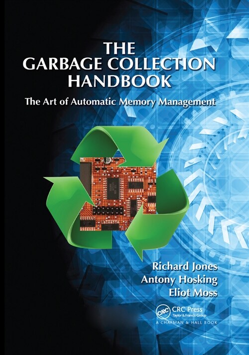 The Garbage Collection Handbook : The Art of Automatic Memory Management (Paperback)