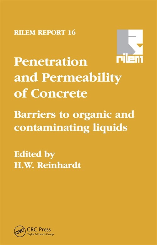 Penetration and Permeability of Concrete : Barriers to organic and contaminating liquids (Paperback)
