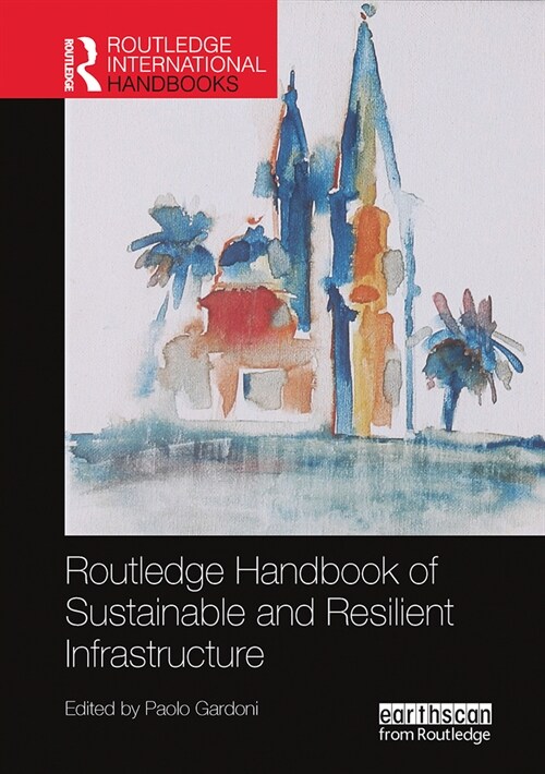 Routledge Handbook of Sustainable and Resilient Infrastructure (Paperback, 1)