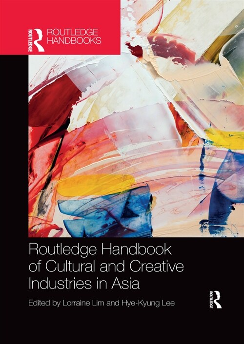 Routledge Handbook of Cultural and Creative Industries in Asia (Paperback, 1)