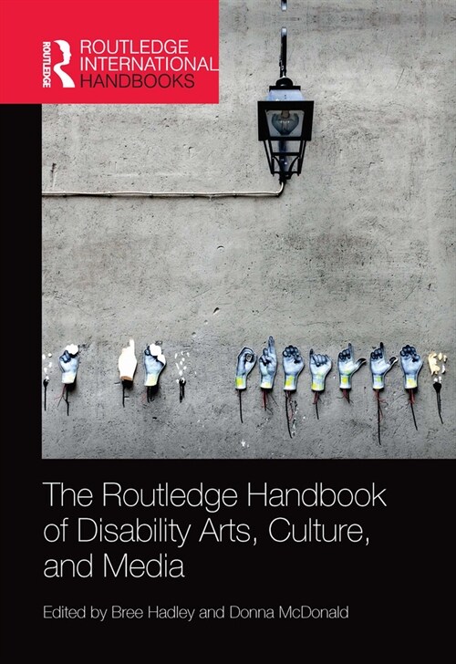 The Routledge Handbook of Disability Arts, Culture, and Media (Paperback, 1)