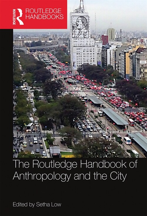 The Routledge Handbook of Anthropology and the City (Paperback, 1)
