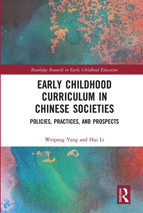 Early Childhood Curriculum in Chinese Societies : Policies, Practices, and Prospects (Paperback)