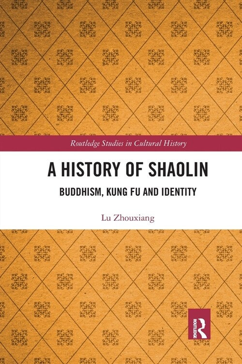 A History of Shaolin : Buddhism, Kung Fu and Identity (Paperback)