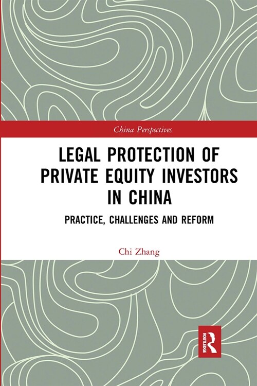 Legal Protection of Private Equity Investors in China : Practice, Challenges and Reform (Paperback)