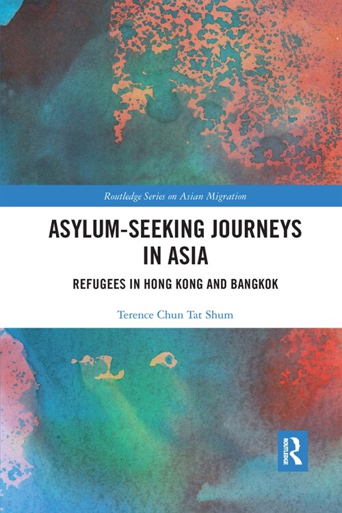 Asylum-Seeking Journeys in Asia : Refugees in Hong Kong and Bangkok (Paperback)