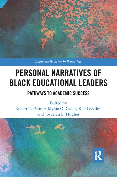 Personal Narratives of Black Educational Leaders : Pathways to Academic Success (Paperback)