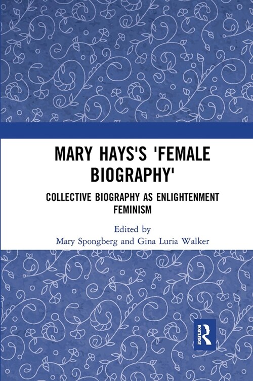 Mary Hayss Female Biography : Collective Biography as Enlightenment Feminism (Paperback)