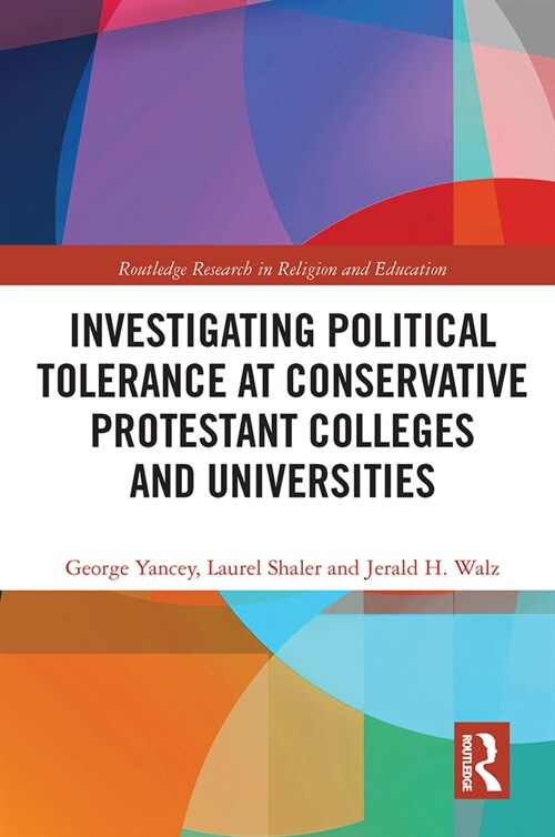 Investigating Political Tolerance at Conservative Protestant Colleges and Universities (Paperback, 1)