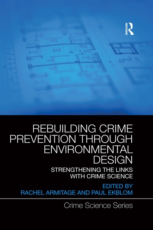 Rebuilding Crime Prevention Through Environmental Design : Strengthening the Links with Crime Science (Paperback)