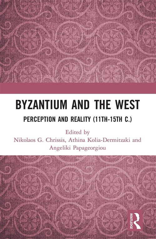 Byzantium and the West : Perception and Reality (11th-15th c.) (Paperback)