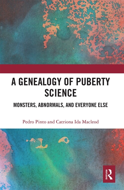 A Genealogy of Puberty Science : Monsters, Abnormals, and Everyone Else (Paperback)