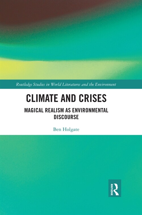 Climate and Crises : Magical Realism as Environmental Discourse (Paperback)