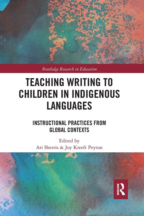Teaching Writing to Children in Indigenous Languages : Instructional Practices from Global Contexts (Paperback)