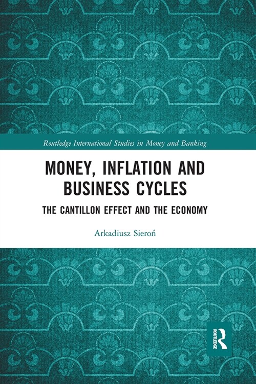 Money, Inflation and Business Cycles : The Cantillon Effect and the Economy (Paperback)