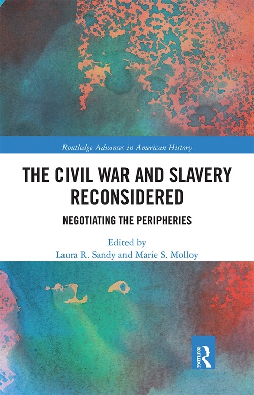 The Civil War and Slavery Reconsidered : Negotiating the Peripheries (Paperback)