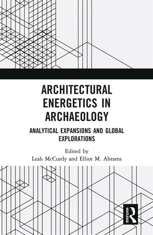 Architectural Energetics in Archaeology : Analytical Expansions and Global Explorations (Paperback)