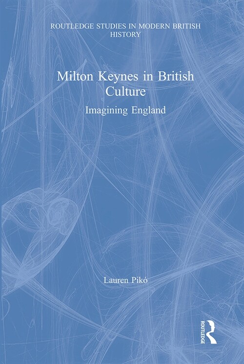 Milton Keynes in British Culture : Imagining England (Paperback)