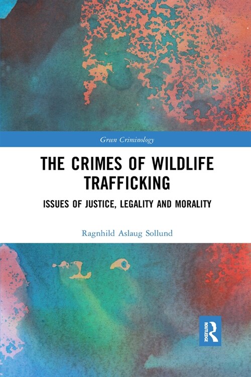 The Crimes of Wildlife Trafficking : Issues of Justice, Legality and Morality (Paperback)