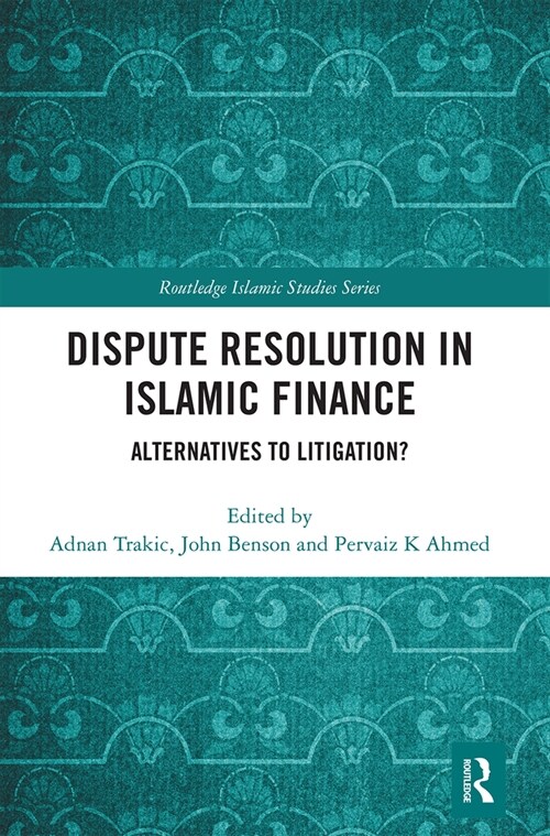 Dispute Resolution in Islamic Finance : Alternatives to Litigation? (Paperback)