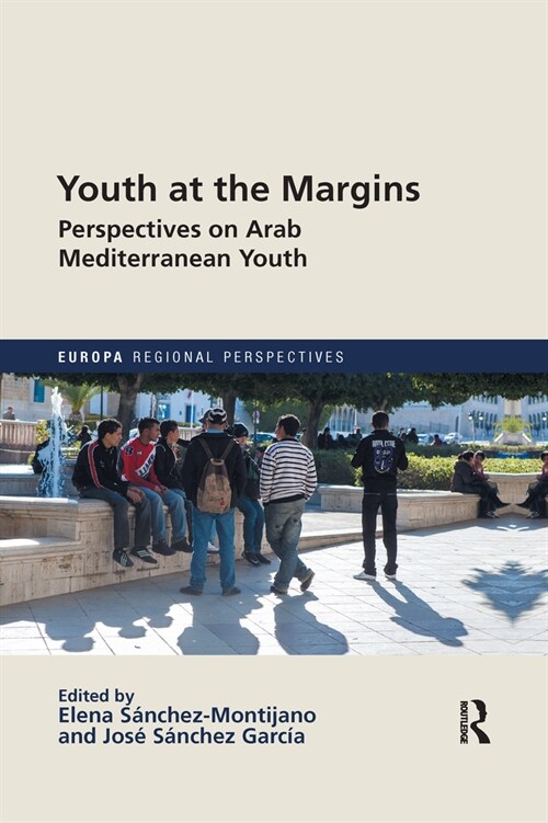 Youth at the Margins : Perspectives on Arab Mediterranean Youth (Paperback)