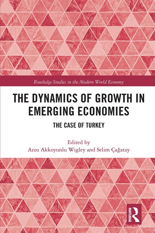 The Dynamics of Growth in Emerging Economies : The Case of Turkey (Paperback)
