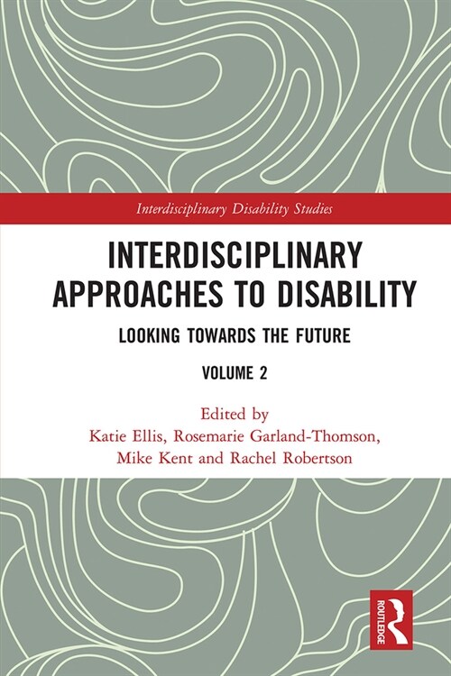 Interdisciplinary Approaches to Disability : Looking Towards the Future: Volume 2 (Paperback)