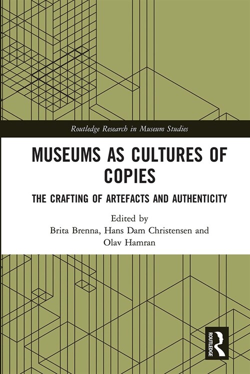 Museums as Cultures of Copies : The Crafting of Artefacts and Authenticity (Paperback)