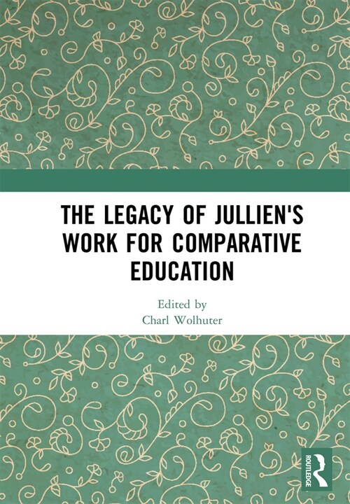 The Legacy of Julliens Work for Comparative Education (Paperback, 1)