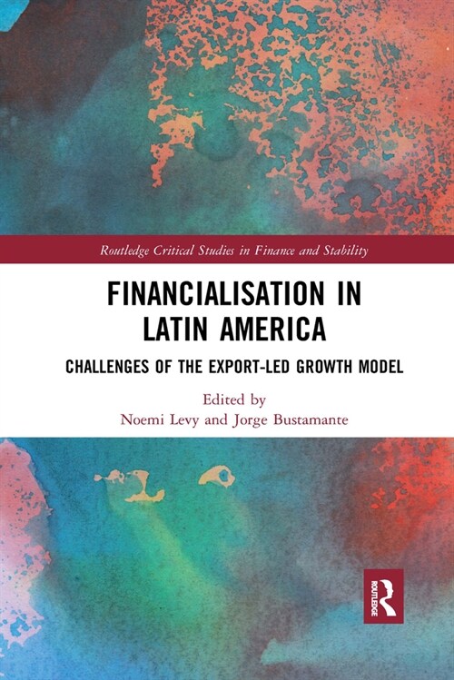 Financialisation in Latin America : Challenges of the Export-Led Growth Model (Paperback)