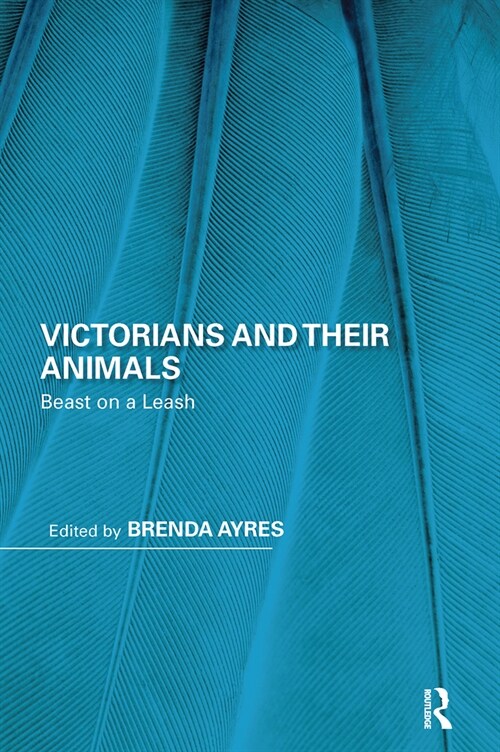 Victorians and Their Animals : Beast on a Leash (Paperback)