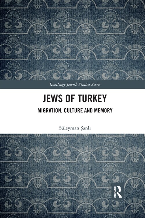 Jews of Turkey : Migration, Culture and Memory (Paperback)