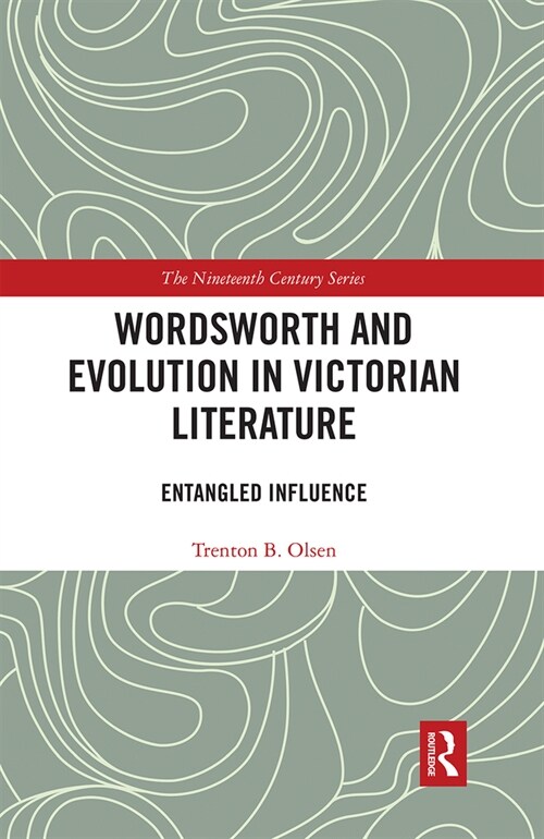 Wordsworth and Evolution in Victorian Literature : Entangled Influence (Paperback)