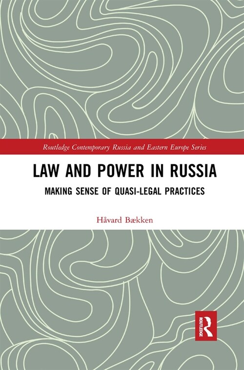 Law and Power in Russia : Making Sense of Quasi-Legal Practices (Paperback)