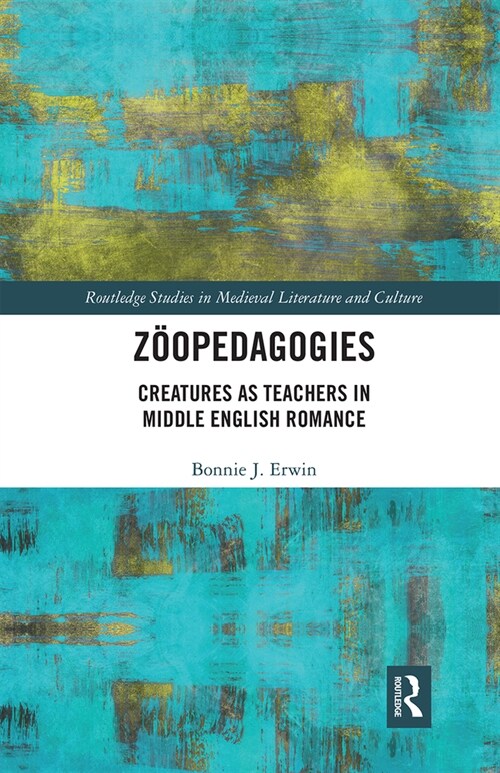 Zoopedagogies : Creatures as Teachers in Middle English Romance (Paperback)