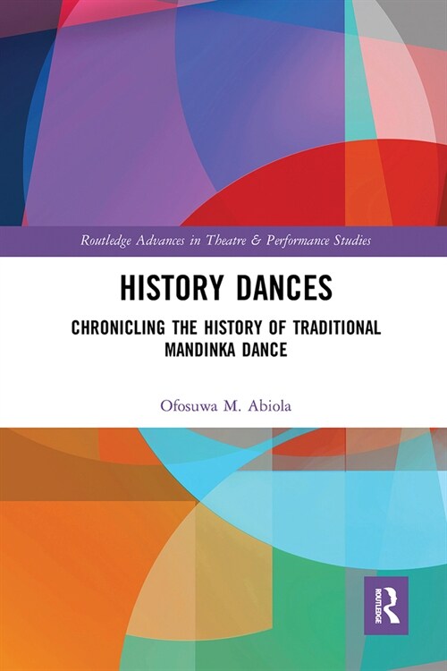 History Dances : Chronicling the History of Traditional Mandinka Dance (Paperback)