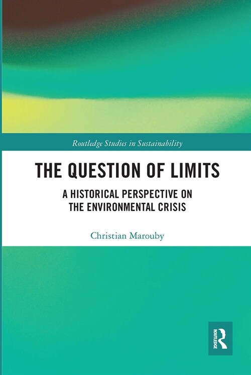 The Question of Limits : A Historical Perspective on the Environmental Crisis (Paperback)