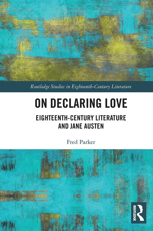 On Declaring Love : Eighteenth-Century Literature and Jane Austen (Paperback)