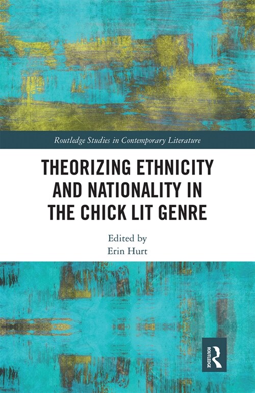 Theorizing Ethnicity and Nationality in the Chick Lit Genre (Paperback, 1)