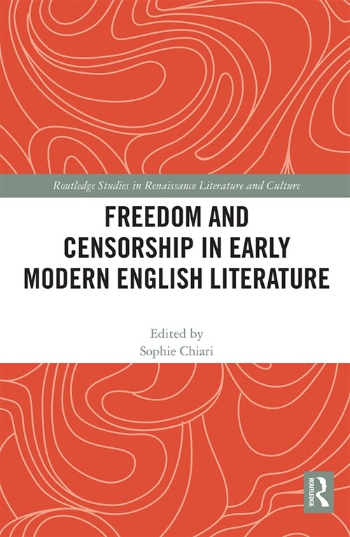 Freedom and Censorship in Early Modern English Literature (Paperback, 1)