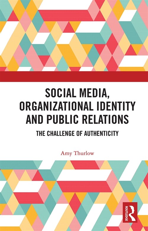 Social Media, Organizational Identity and Public Relations : The Challenge of Authenticity (Paperback)