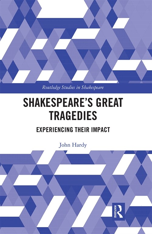 Shakespeares Great Tragedies : Experiencing Their Impact (Paperback)