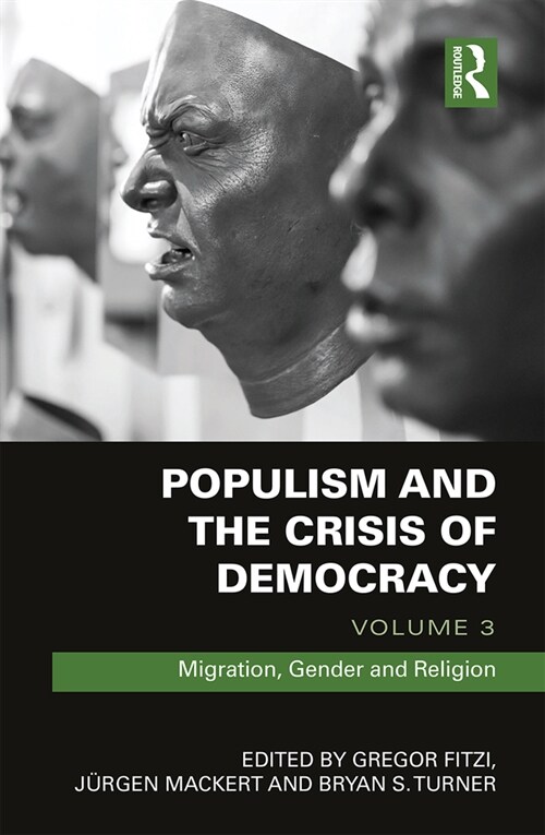 Populism and the Crisis of Democracy : Volume 3: Migration, Gender and Religion (Paperback)