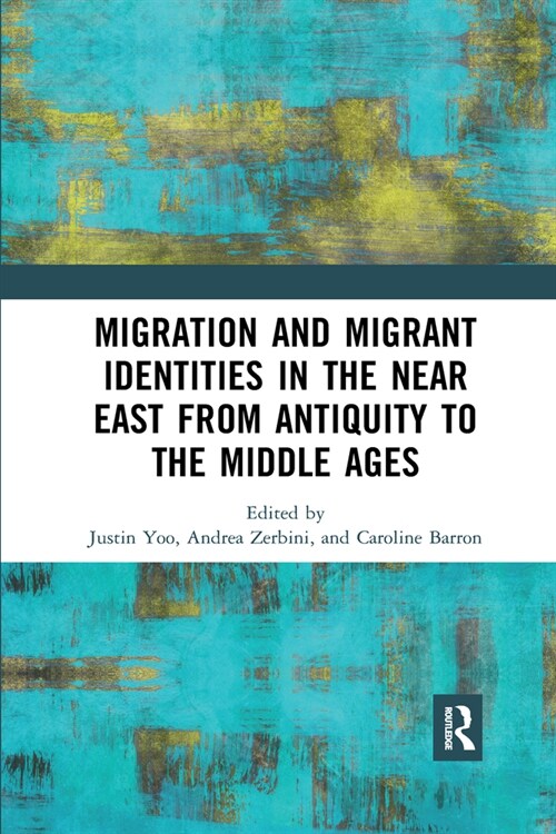 Migration and Migrant Identities in the Near East from Antiquity to the Middle Ages (Paperback, 1)