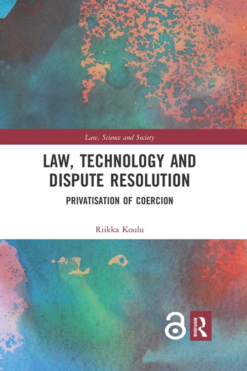 Law, Technology and Dispute Resolution : The Privatisation of Coercion (Paperback)