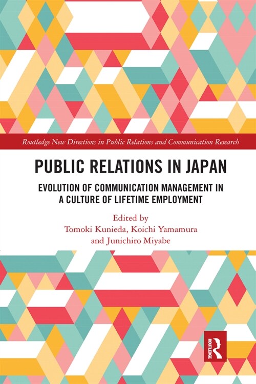 Public Relations in Japan : Evolution of Communication Management in a Culture of Lifetime Employment (Paperback)